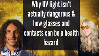 Why UV light isn’t actually dangerous \u0026 how glasses and contacts can be a health hazard