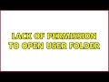 Lack of permission to open user folder (2 Solutions!!)