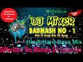 Badmash No 1 DJ Remix Song || Hard Bass DJ Song || Competition DJ || Old Is Gold Dj Song 2018