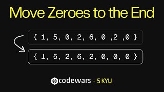 Moving Zeroes to the End: Easy Codewars Problem (5 Kyu)