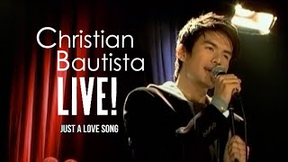 Christian Bautista - Just A Love Song | Live!