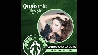 154 Inside Skirt Club: Exploring Bisexuality, Desire & Female Sexual Freedom with Genevieve Lejeune