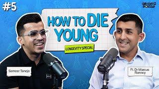 How to DIE YOUNG, Longevity Special, ft. Dr Marcus Ranney | AYS 5