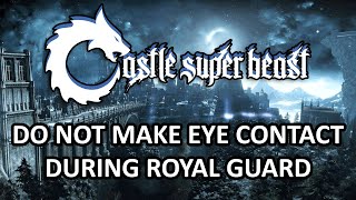 Castle Super Beast Clips: Do Not Make Eye Contact During Royal Guard