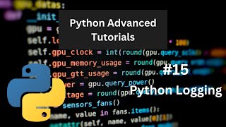 Python Logging - Python Advanced Tutorial #15