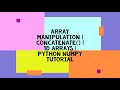 ARRAY MANIPULATION | CONCATENATE() | 1D ARRAYS | PYTHON NUMPY TUTORIAL