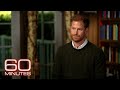 Prince Harry tells 60 Minutes about his decision to speak publicly | 60 Minutes