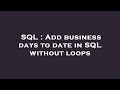 SQL : Add business days to date in SQL without loops