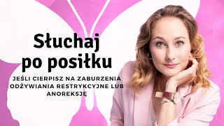 Przesłuchaj po posiłku, jeśli masz wyrzuty sumienia *zaburzenia odżywiania, restrykcja, anoreksja*