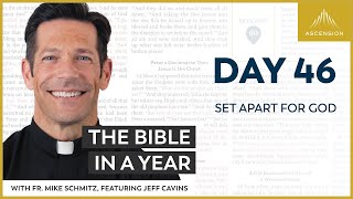Day 46: Set Apart for God — The Bible in a Year (with Fr. Mike Schmitz)