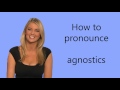 How to pronounce agnostics