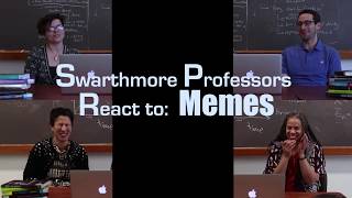 Swarthmore Professors React to Memes