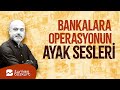 Her şey çöküyor: Bankalara operasyonun ayak sesleri… | Turhan Bozkurt