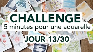 Challenge 5 MINUTES pour une AQUARELLE - Jour 13/30