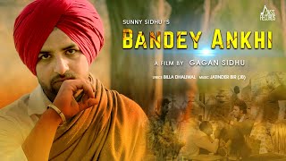 Bandey  Ankhi | ( Full HD) | Sunny Sidhu | Punjabi Songs