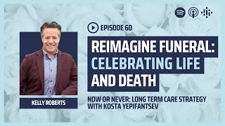 Funerals Reimagined: Celebrating Life and Death with Kelly Roberts