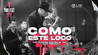 Luis Alfonso Partida "El Yaki" + Julio Preciado - Como este Loco (Yakifest)