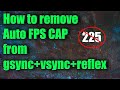 Trick to remove auto FPS cap from gsync + vsync + reflex or ultra low latency mode