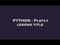 PYTHON : Plotly legend title
