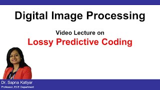 L47 | Lossy Predictive Coding || Digital Image Processing (AKTU)