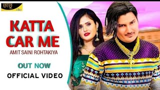 AMIT SAINI ROHTAKIYA : Katta Car Me ( Full Video )ew Haryanvi Songs Haryanavi 2021 | Anjali Raghav