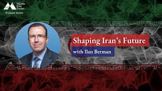 Shaping Iran’s Future with Ilan Berman