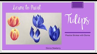 Learn to Paint One Stroke - Practice Strokes With Donna - Tulips | Donna Dewberry 2022