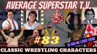 Average Superstar T.V. (Episode #83) AWFUL Wrestling Characters!