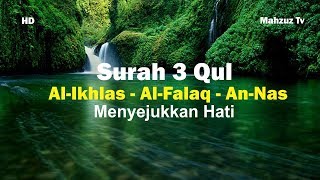 Bacaan Merdu 3 Qul Al IKHLAS | Al FALAQ | AN NAS Menyejukkan Hati - Mahzuz Tv || HD