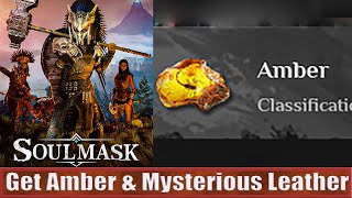 Soulmask How To Get Amber \u0026 Mysterious Leather