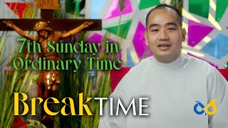 Break Time - February 23, 2025 - Seventh Sunday in Ordinary Time with Rev. fr. John Michael Balansi