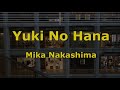 Karaoke♬ Yuki No Hana - Mika Nakashima 【No Guide Melody】 Instrumental