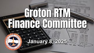 Groton RTM Finance Committee 1/8/25