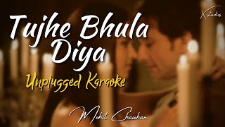 Tujhe Bhula Diya | Unplugged Karaoke | Mohit Chauhan | Anjaana Anjaani