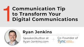 1 Communication Tip to Transform Your Digital Communications
