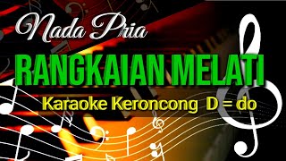 RANGKAIAN MELATI , KARAOKE KERONCONG NADA PRIA  D = do