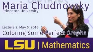 LSU Mathematics Porcelli Lectures 2016; Maria Chudnovsky, Lecture 2