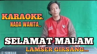 SELAMAT MALAM_KARAOKE_NADA WANITA_LAMSER GIRSANG.HD