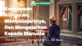 15. MENEMUKAN KEDAMAIAN DALAM BACA'AN AL-QUR'AN ORANG LAIN | Ustadz Dennis Manuputty, Lc.