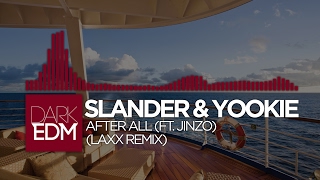 Slander & YOOKiE - After All (Ft. Jinzo) (LAXX Remix)