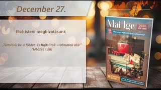 Mai IGE – Első isteni megbízatásunk – december 27.