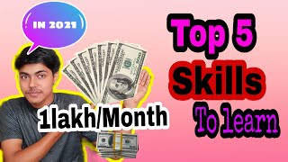 Best skills To learn in 2021 | earn 1 lakh per month | 5 High paying skills for next 5 years |