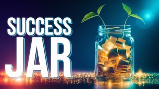 Transform Your Life With a Success Jar