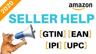 AMAZON SELLER HELP: Change is coming! What YOU Need to Know in 2020 [GTIN] [EAN] [IPI] [UPC]