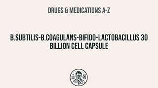 How to use B.Subtilis-B.Coagulans-Bifido-Lactobacillus 30 Billion Cell Capsule - Explain Uses,Side