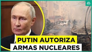 Putin autoriza uso de armas nucleares en respuesta a Ucrania