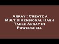 Array : Create a Multidimensional Hash Table Array in Powershell
