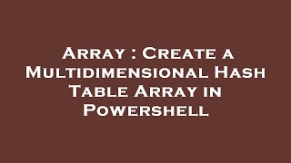 Array : Create a Multidimensional Hash Table Array in Powershell