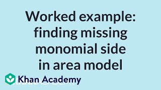 Worked example: finding missing monomial side in area model | High School Math | Khan Academy