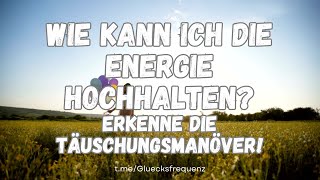 #263 💖 Wie kann ich die Energie hochhalten? ✨ Erkenne die Täuschungsmanöver! 😎